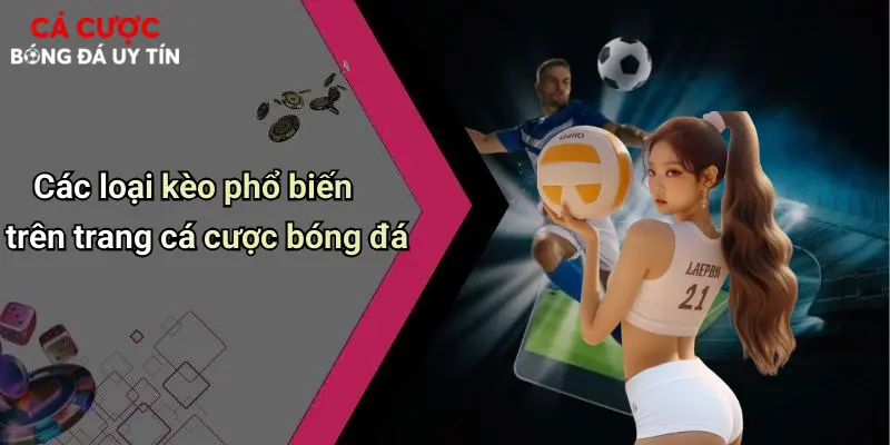 Các loại kèo phổ biến trên trang cá cược bóng đá