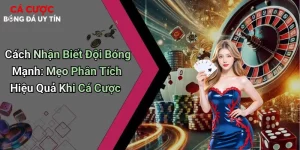 Cách Nhận Diện Đội Bóng Mạnh: Mẹo Phân Tích Hiệu Quả Khi Cá Cược