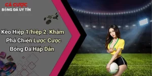 Kèo Hiệp 1/hiệp 2: Khám Phá Chiến Lược Cược Bóng Đá Hấp Dẫn