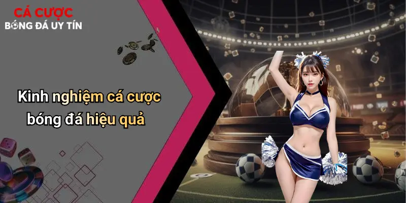 Kinh nghiệm cá cược bóng đá hiệu quả