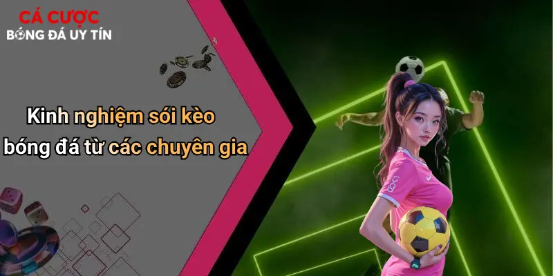 Kinh nghiệm sói kèo bóng đá từ các chuyên gia