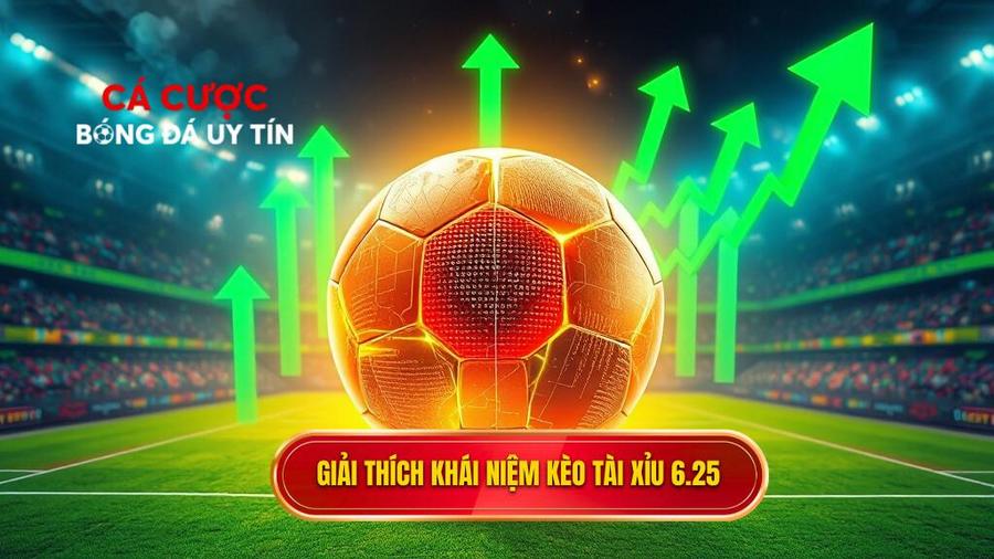Giải đáp khái niệm: Kèo tài xỉu 6.25 là gì?