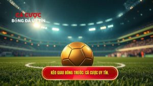 Kèo giao bóng trước